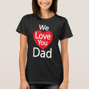 Camiseta Nós Te Amo Pai