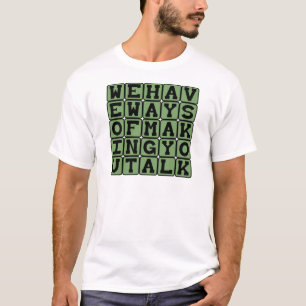 Camiseta Nós Temos Maneiras De Fazer Você Falar, Ameaça De 