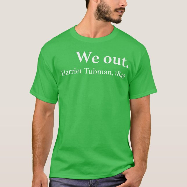 Camiseta Nós temos presente da citação de Harrietubman (Frente)