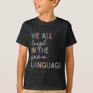 Camiseta Nós Todos Rimos Na Mesma Língua, Língua Inglesa