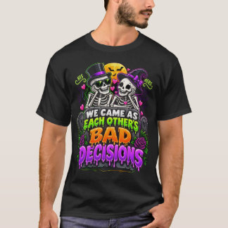 Camiseta Nós Viemos Como as Más Decisões Um do Outro