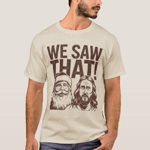 Camiseta Nós Vimos Isso! Papai Noel e Jesus