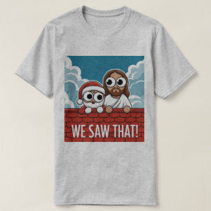 Camiseta NÓS VIMOS ISSO! Papai Noel e Jesus Estão Sempre Ob