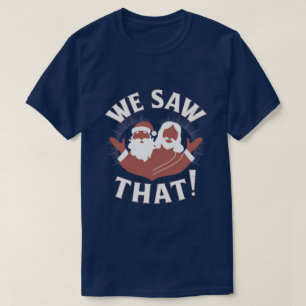 Camiseta NÓS VIMOS! Papai Noel e Jesus Estão Sempre Observa