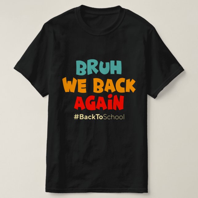 Camiseta Nós Voltamos Novamente De Volta à Escola (Frente do Design)