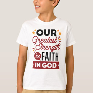Camiseta Nossa Maior Força É a Fé em Deus Citação