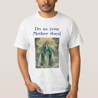 Camiseta Nossa senhora da benevolência, D0 como a mãe d0es