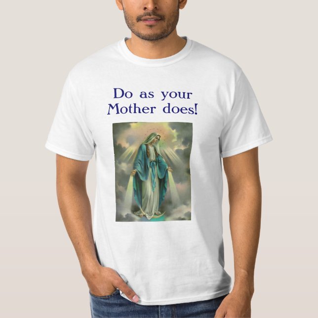 Camiseta Nossa senhora da benevolência, D0 como a mãe d0es (Frente)