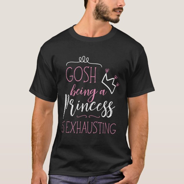 Camiseta Nossa, Ser Uma Princesa É Exaustivo (Frente)