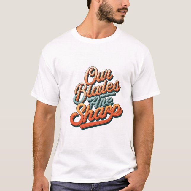 Camiseta Nossas lâminas são nítidas (Frente)