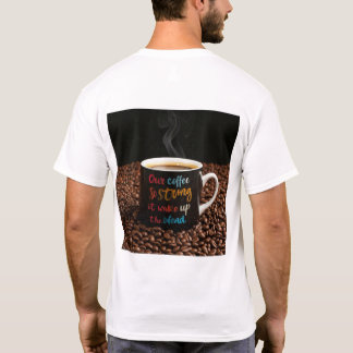 Camiseta Nosso café é tão forte, que vai acordar o morto