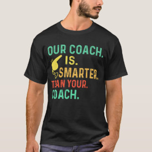 Camiseta Nosso Treinador É Mais Inteligente Que Seu Treinad