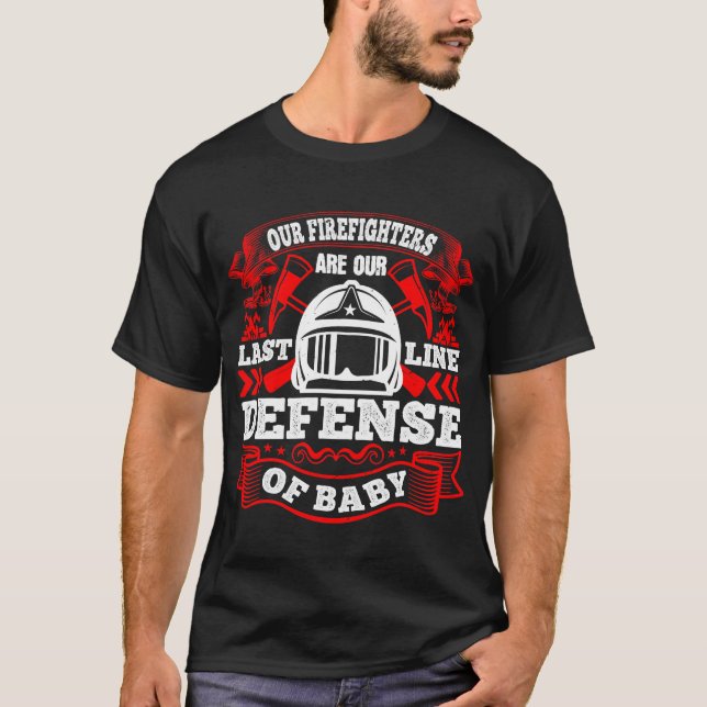 Camiseta Nossos Bombeiros São Nossa Última Linha De Defesa (Frente)