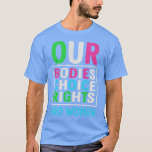 Camiseta Nossos corpos Nossa Escolha Nossos Direitos Pró Es