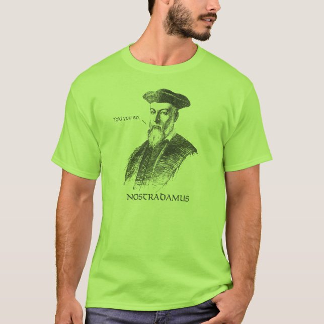 Camiseta Nostradamus disse-lhe assim o t-shirt (Frente)
