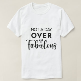 Camiseta Not a Day Over Fabulous – Funny Birthday Quote