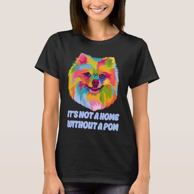 Camiseta Not a Home Without a Pom Rescue Dog Pomeranian Ado (Frente)