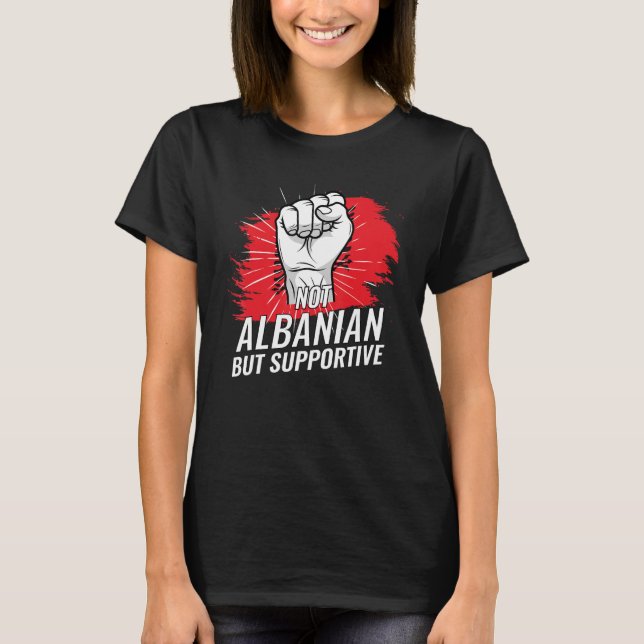 Camiseta Not Albanian But Supportive Albania Country Flag T (Frente)