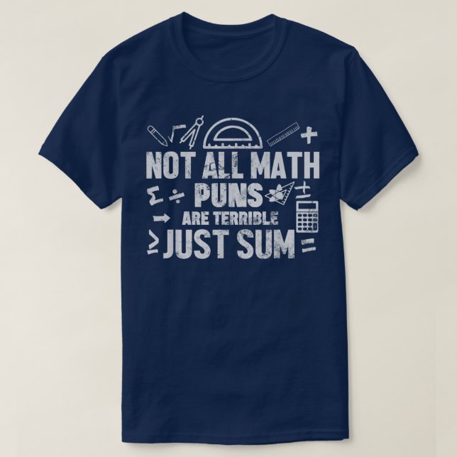 Camiseta Not All Math Puns Are Terrible Just Sum Math (Frente do Design)