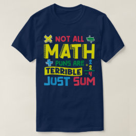 Camiseta Not All Math Puns Are Terrible Just Sum Math