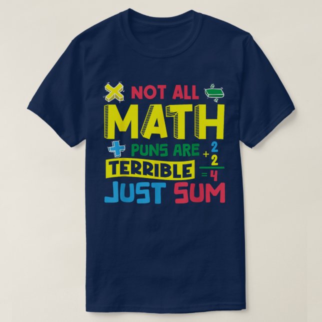 Camiseta Not All Math Puns Are Terrible Just Sum Math (Frente do Design)