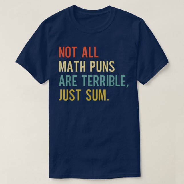 Camiseta Not All Math Puns Are Terrible Just Sum Math (Frente do Design)