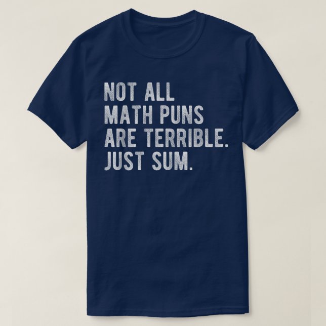 Camiseta Not All Math Puns Are Terrible Just Sum Math (Frente do Design)