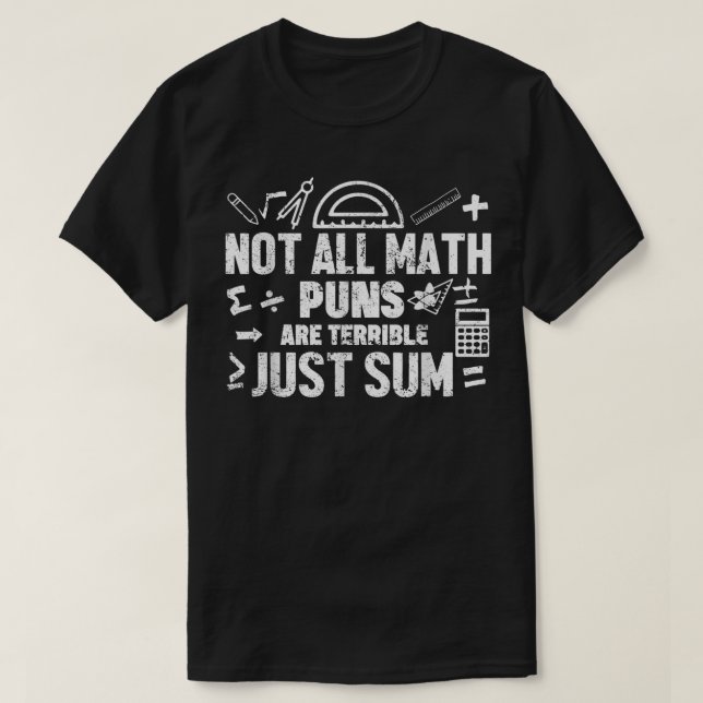 Camiseta Not All Math Puns Are Terrible Just Sum Math (Frente do Design)