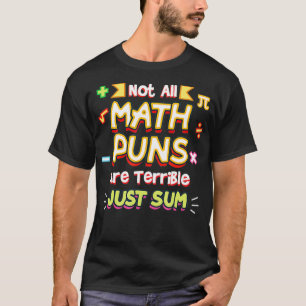 Camiseta Not All Puns Are Terrible Just Sum For Math Teache