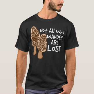 Camiseta Not All Who Wander Are Lost Morel Hunting Mushroom