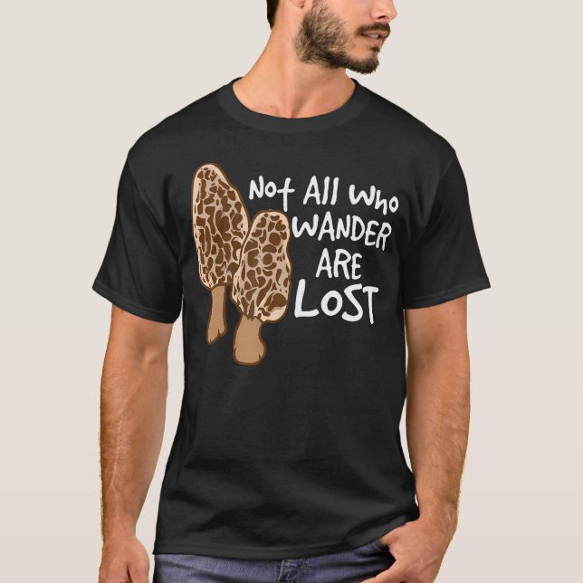 Camiseta Not All Who Wander Are Lost Morel Hunting Mushroom (Frente)