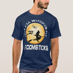 Camiseta Not All Witches Fly Broomsticks, Funny Pilot Wife,