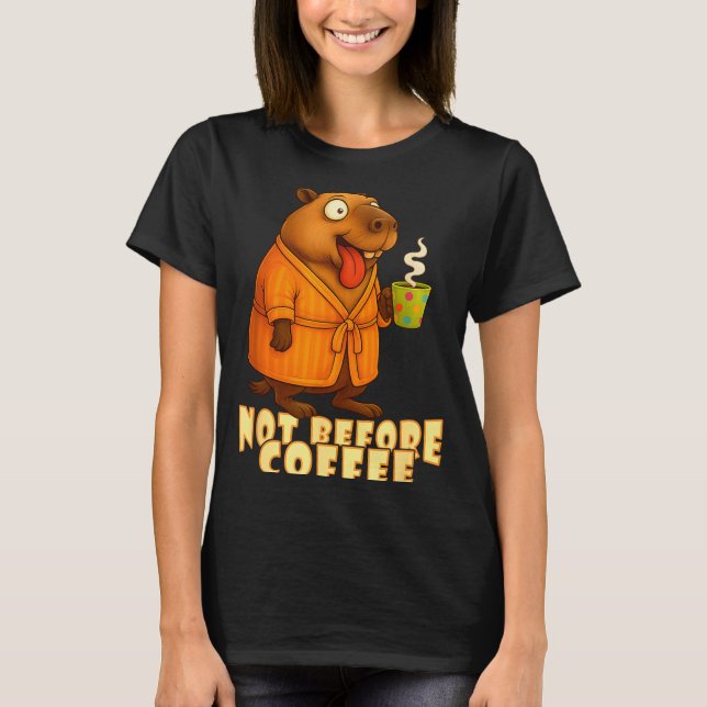 Camiseta Not Before Coffee-tee – Funny Morning Capybara And (Frente)