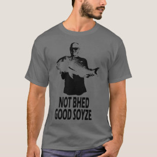 Camiseta Not Bhed Good Soyze