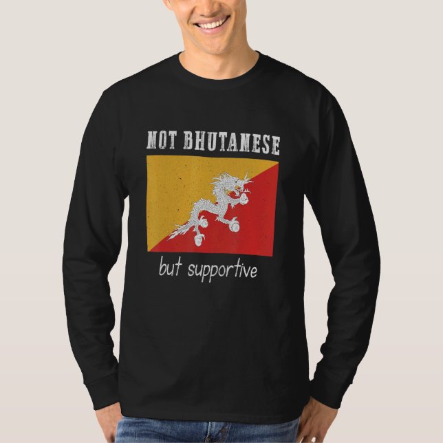 Camiseta Not Bhutanese But Supportive Bhutan (Frente)