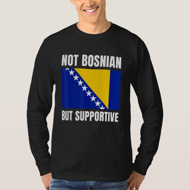 Camiseta Not Bosnian But Supportive Bosnia Flag Support (Frente)