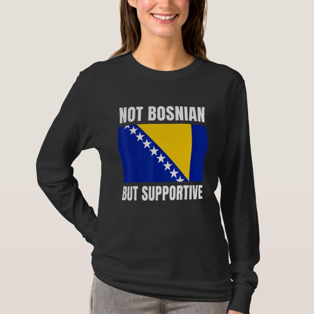 Camiseta Not Bosnian But Supportive Bosnia Flag Support (Frente)