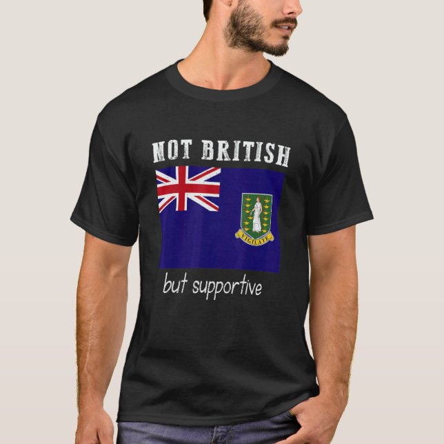 Camiseta Not British But Supportive British Virgin Islands (Frente)