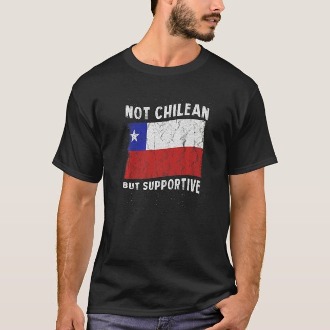Camiseta Not Chilean But Supportive National Flag Inspirati (Frente)