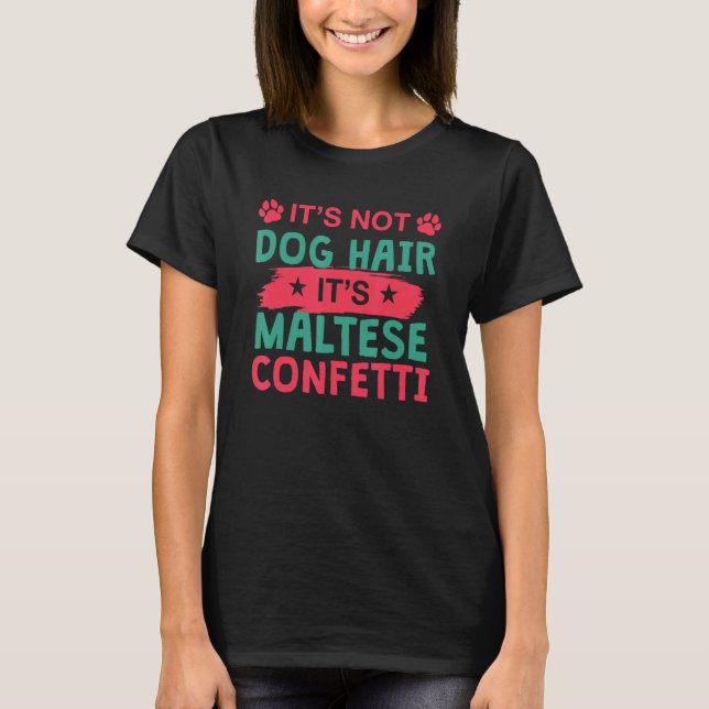 Camiseta Not Dog Hair It s Maltese Confetti Dog   Pets (Frente)