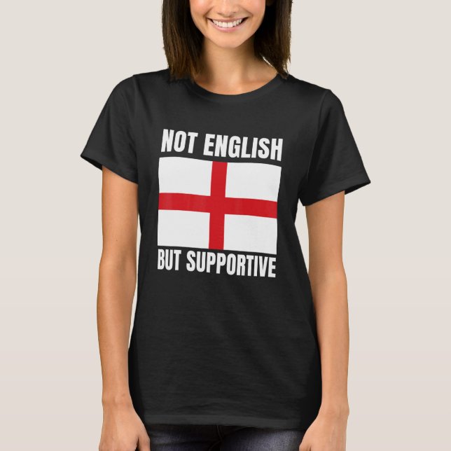 Camiseta Not English But Supportive England Flag Support (Frente)