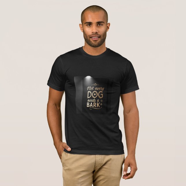 Camiseta Not Every Dog Needs a Bark | High-Class Attitude  (Frente Completa)