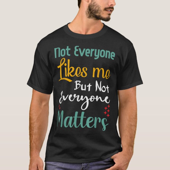 Camiseta Not Everyone Likes Me Not Everyone S Funny Quote G (Frente)