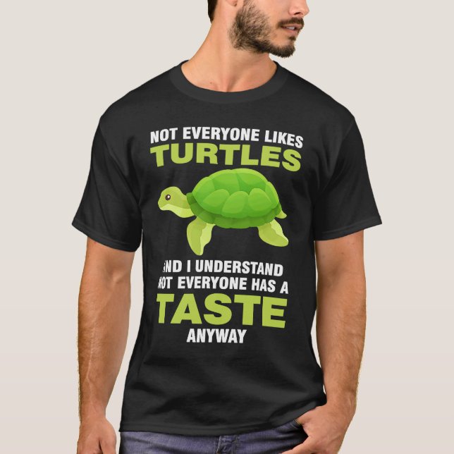 Camiseta not everyone likes turles and I understand turtles (Frente)