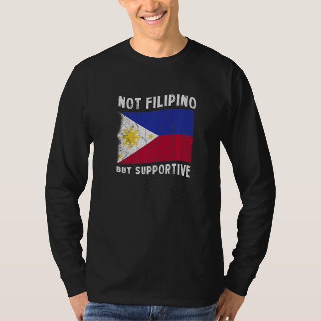 Camiseta Not Filipino But Supportive National Flag Inspirat (Frente)