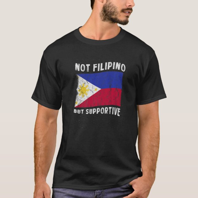 Camiseta Not Filipino But Supportive National Flag Inspirat (Frente)