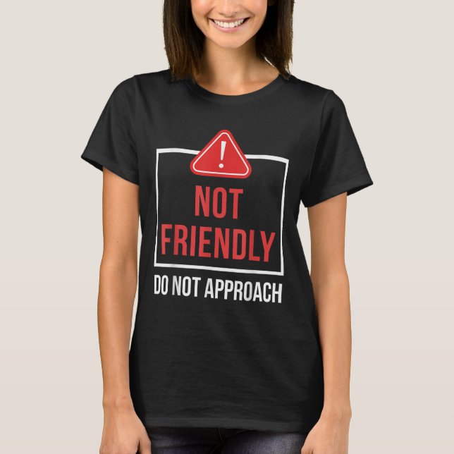 Camiseta Not Friendly Do Not Approach Funny Sarcastic Sayin (Frente)