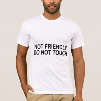 Camiseta Not Friendly Do Not Touch Funny Quote