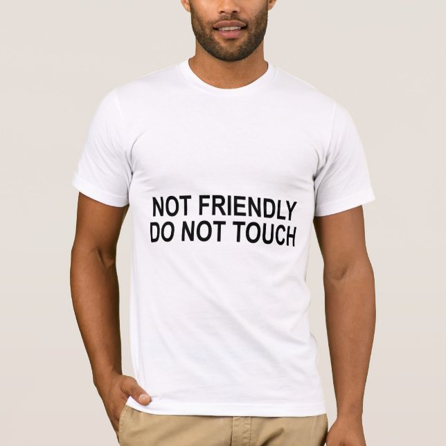 Camiseta Not Friendly Do Not Touch Funny Quote (Frente)