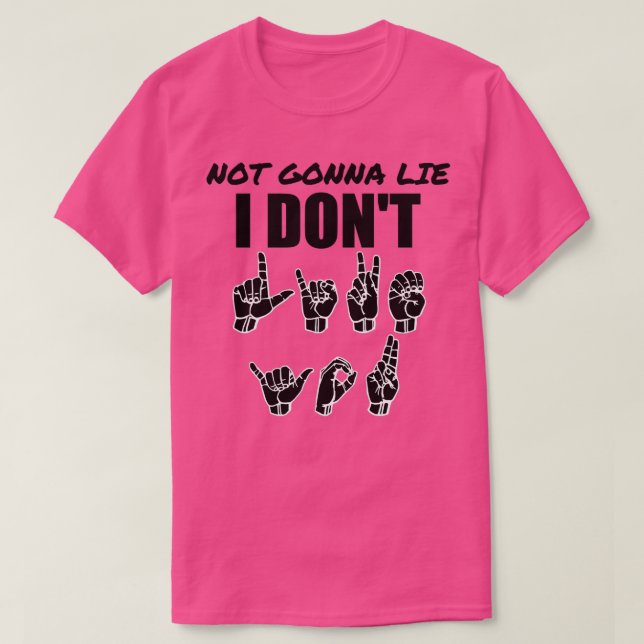 Camiseta Not Gonna Lie text with Sign language black and wh (Frente do Design)